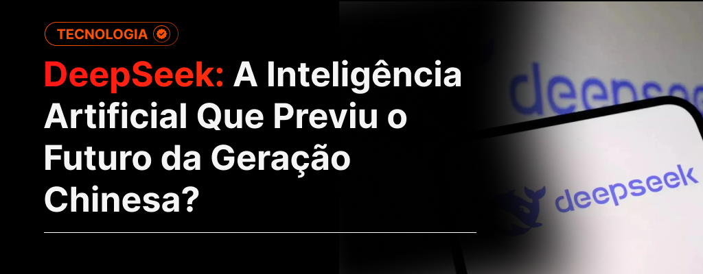 DeepSeek: A Inteligência Artificial Que Previu o Futuro da Geração Chinesa?