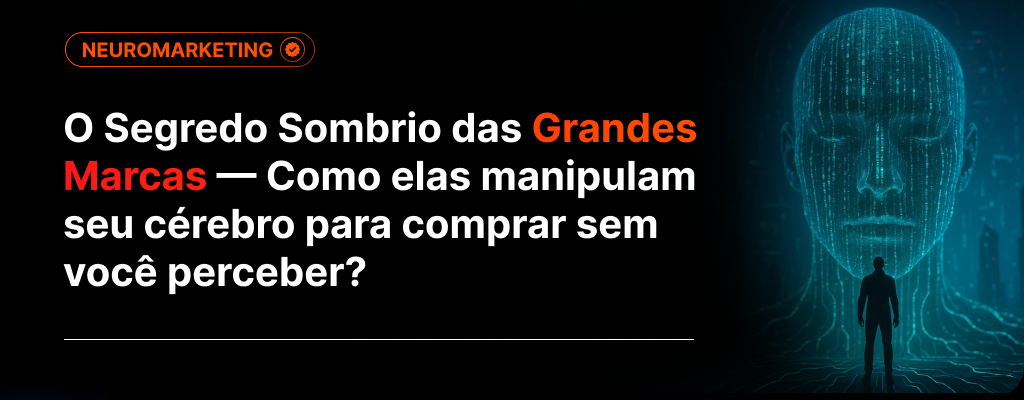 O Segredo Sombrio das Grandes Marcas — Como elas manipulam seu cérebro para comprar sem você perceber?