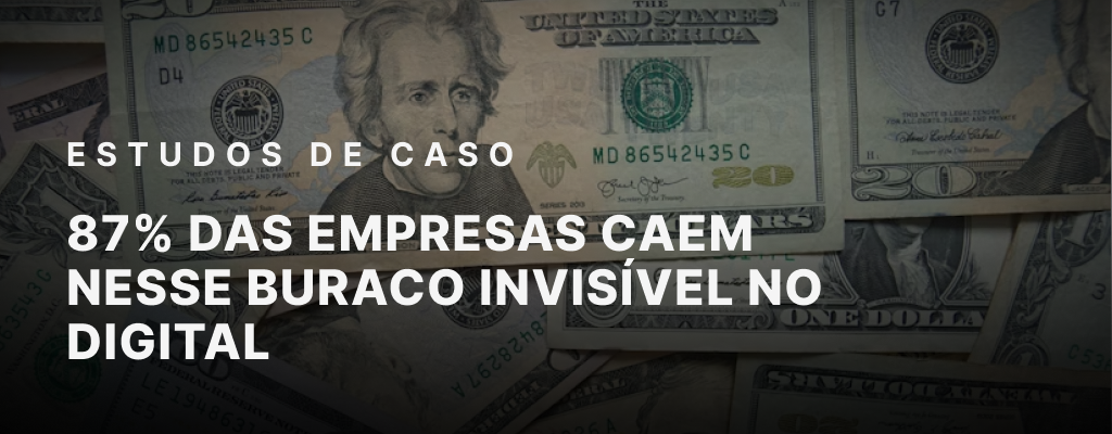 87% das Empresas Caem Nesse Buraco Invisível no Digital — Descubra Se Você é Uma Delas