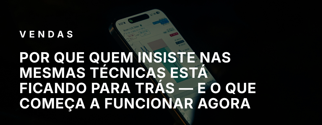 Por que quem insiste nas mesmas técnicas está ficando para trás — e o que começa a funcionar agora
