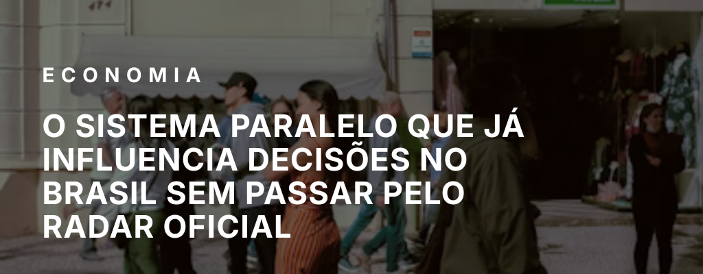 O sistema paralelo que já influencia decisões no Brasil sem passar pelo radar oficial